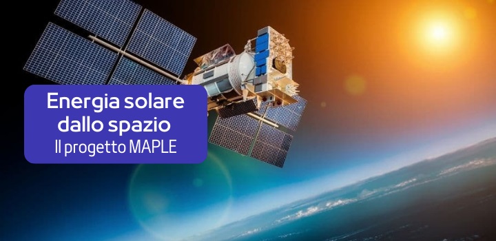 energia solare dallo spazio il progetto maple